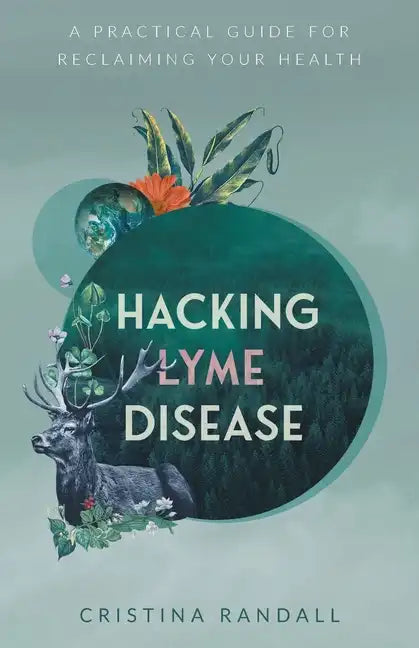 Hacking Lyme Disease: A Practical Guide for Reclaiming Your Health - Paperback