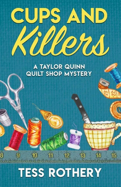 Cups and Killers: A Taylor Quinn Quilt Shop Mystery - Paperback
