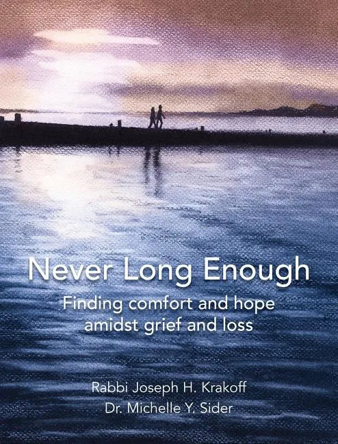 Never Long Enough, Hardcover Edition: Finding comfort and hope amidst grief and loss - Hardcover