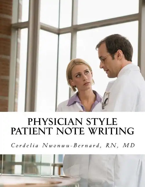 Physician Style Patient Note Writing: Tips & tricks on Patient Note writing for physicians - Paperback
