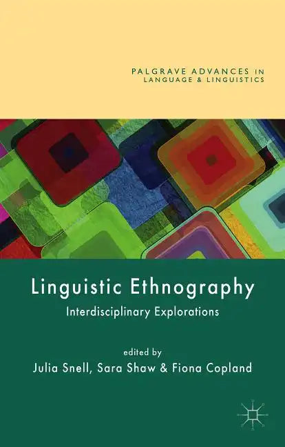 Linguistic Ethnography: Interdisciplinary Explorations - Paperback