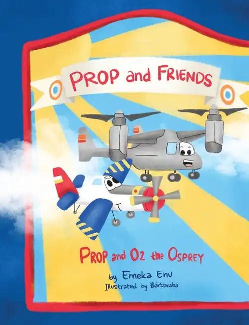 Prop and Friends: Prop and Oz, the Osprey - Paperback