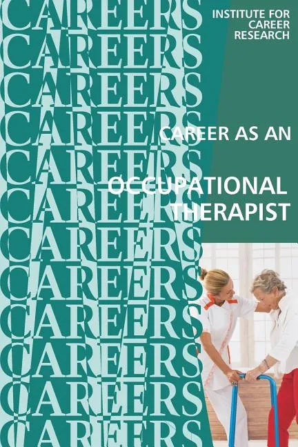 Career as an Occupational Therapist: Therapy Assistant - Paperback