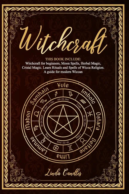 Witchcraft: This book include: Witchcraft for beginners, Moon Spells, Herbal Magic, Cristal Magic. Learn Rituals and Spells of Wic - Paperback