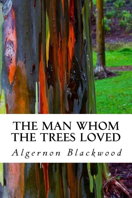 The Man Whom the Trees Loved - Paperback