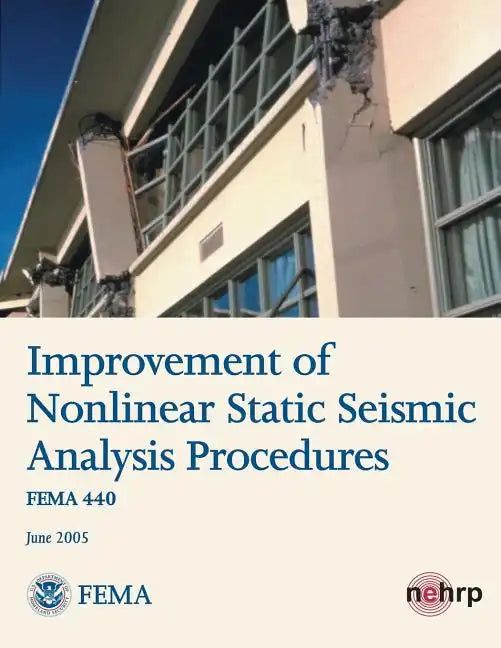 Improvement of Nonlinear Static Seismic Analysis Procedures (FEMA 440) - Paperback