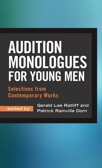 Audition Monologues for Young Men: Selections from Contemporary Works - Hardcover