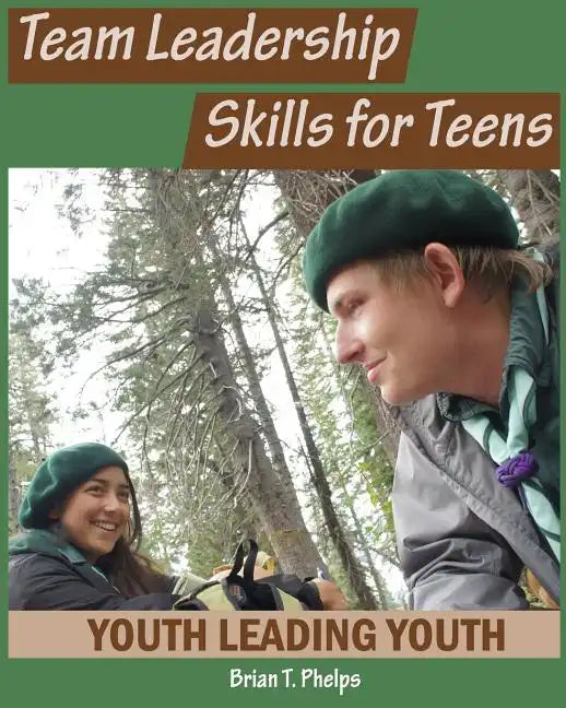 Team Leadership Skills for Teens: Youth Leading Youth - Paperback