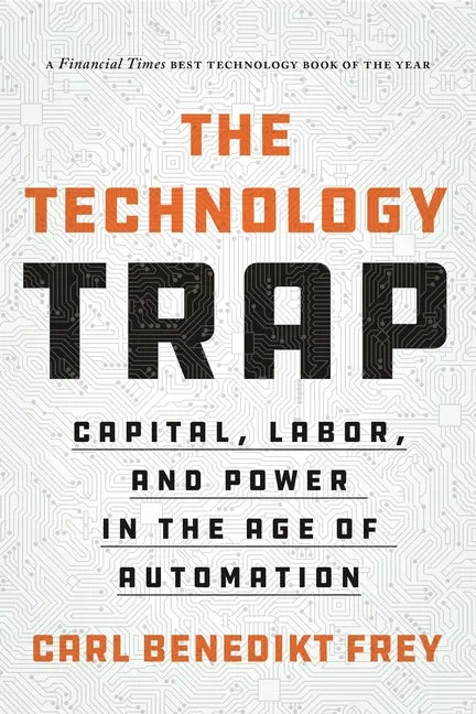 The Technology Trap: Capital, Labor, and Power in the Age of Automation - Paperback