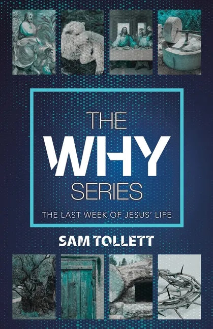 The Why Series: The Last Week of Jesus' Life - Paperback