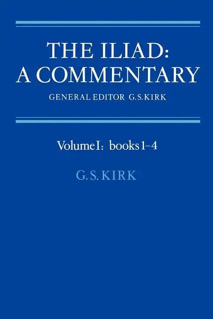 The Iliad: A Commentary: Volume 1, Books 1-4 - Paperback