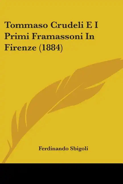 Tommaso Crudeli E I Primi Framassoni In Firenze (1884) - Paperback