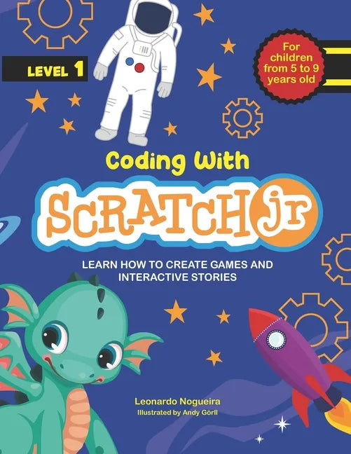 Coding with ScratchJR (Vol. 1): Learn How To Create Games And Interactive Stories - Paperback
