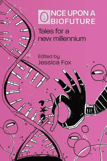 Once Upon a Biofuture: Tales for a new millennium - Paperback