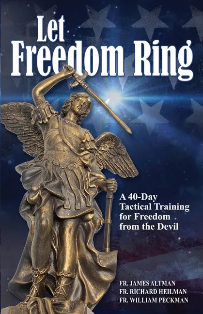 Let Freedom Ring: A 40-Day Tactical Training for Freedom from the Devil - Paperback
