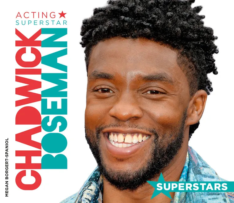 Chadwick Boseman: Acting Superstar: Acting Superstar - Library Binding