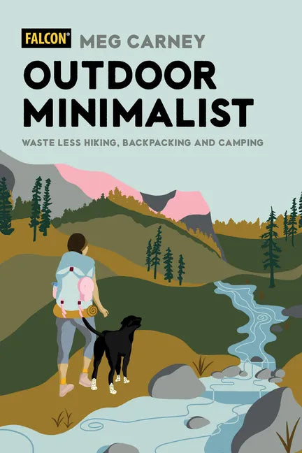 Outdoor Minimalist: Waste Less Hiking, Backpacking and Camping - Paperback