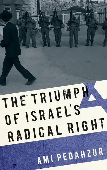 Triumph of Israel's Radical Right - Hardcover