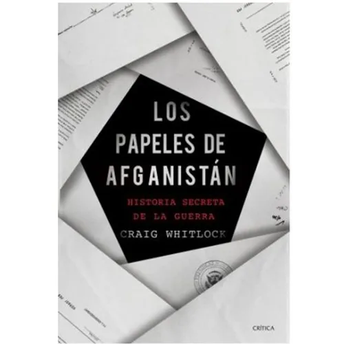 Los Papeles de Afganistán: Historia Secreta de la Guerra - Paperback