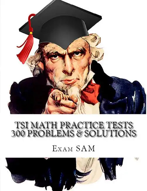 TSI Math Practice Tests: Texas Success Initiative Assessment Math Study Guide with 300 Problems and Solutions - Paperback