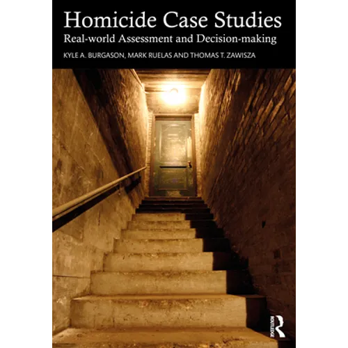 Homicide Case Studies: Real World Assessment and Decision-Making - Paperback