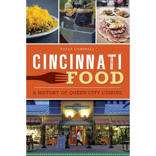 Cincinnati Food: A History of Queen City Cuisine - Paperback