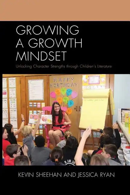 Growing a Growth Mindset: Unlocking Character Strengths through Children's Literature - Paperback