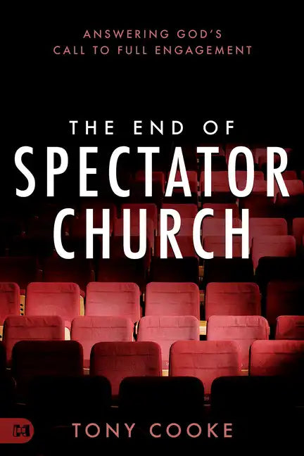 The End of Spectator Church: Answering God's Call to Full Engagement - Paperback