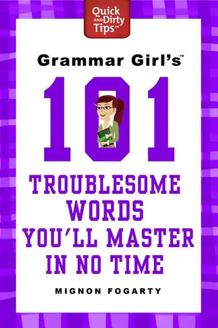 Grammar Girl's 101 Troublesome Words You'll Master in No Time - Paperback