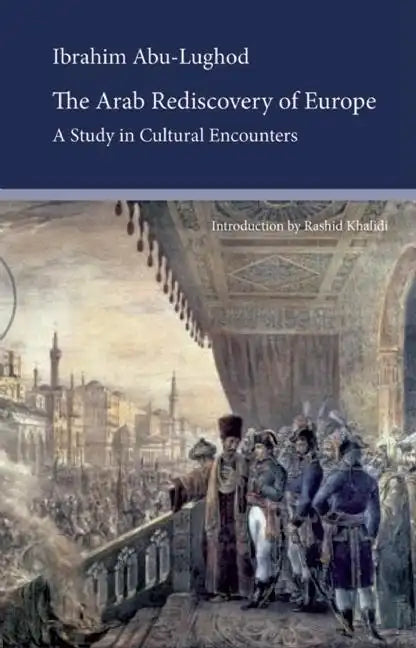 The Arab Rediscovery of Europe: A Study in Cultural Encounters - Paperback