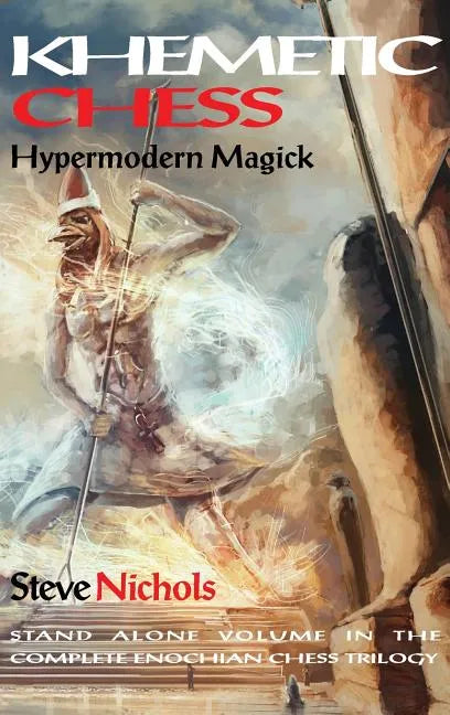 Khemetic Chess (Hypermodern Magick): Stand alone volume in the complete Enochian chess trilogy - Hardcover