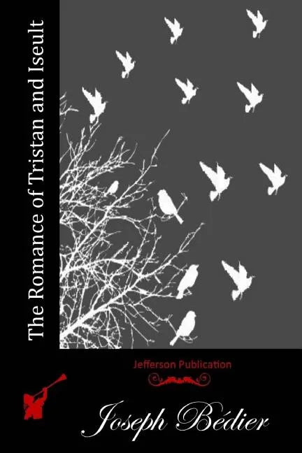 The Romance of Tristan and Iseult - Paperback