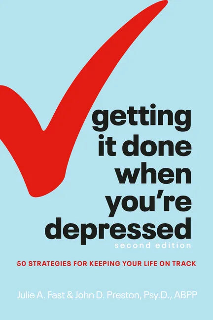 Getting It Done When You're Depressed, Second Edition: 50 Strategies for Keeping Your Life on Track - Paperback