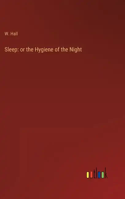 Sleep: or the Hygiene of the Night - Hardcover
