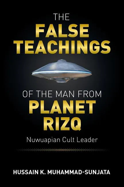 The False Teachings of the Man from Planet Rizq: Nuwuapian Cult Leader - Paperback