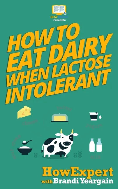 How to Eat Dairy When Lactose Intolerant - Paperback