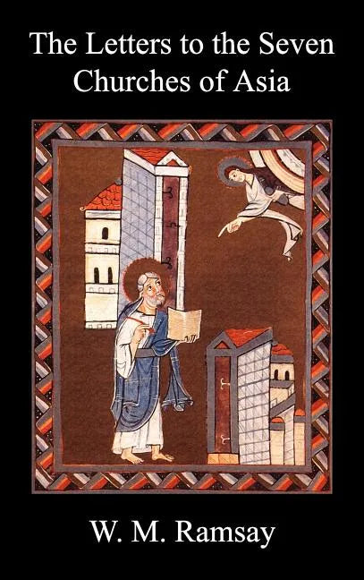 Letters to the Seven Churches of Asia and Their Place in the Plan of the Apocalypse - Hardcover
