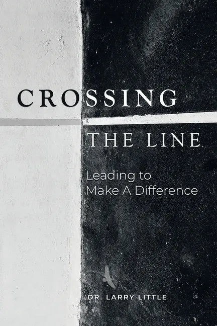 Crossing the Line: Leading to Make a Difference - Paperback