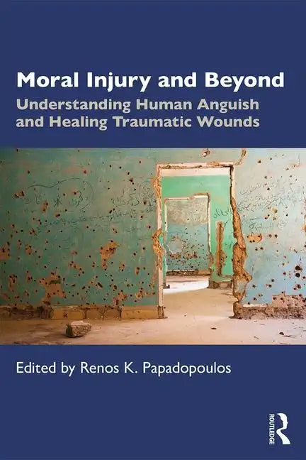 Moral Injury and Beyond: Understanding Human Anguish and Healing Traumatic Wounds - Paperback