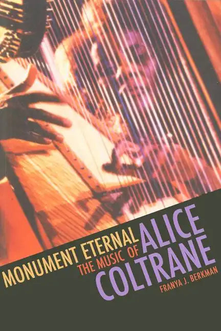 Monument Eternal: The Music of Alice Coltrane - Paperback