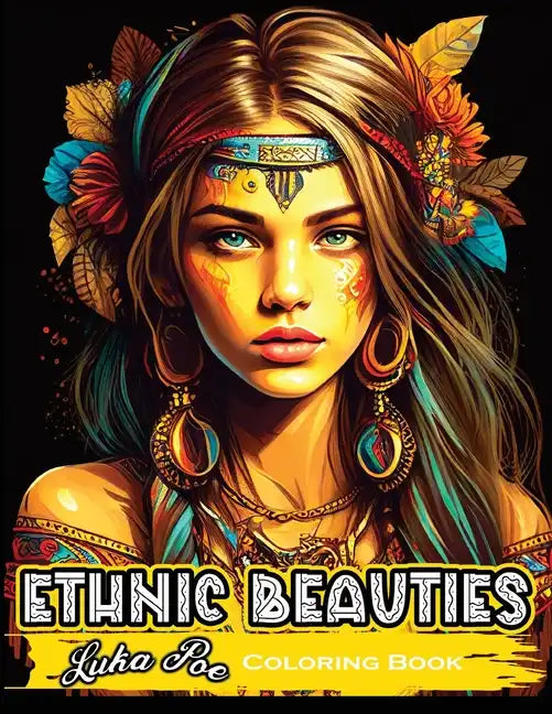 Ethnic Beauties: Discover the Beauty of Ethnic Art: Color Your Way Through Our Ethnic Beauties Coloring Book - Paperback