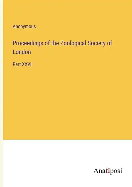 Proceedings of the Zoological Society of London: Part XXVII - Paperback
