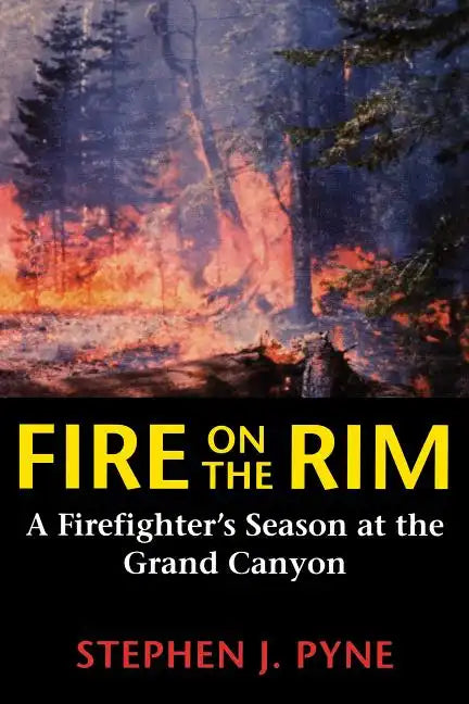 Fire on the Rim: A Firefighter's Season at the Grand Canyon - Paperback