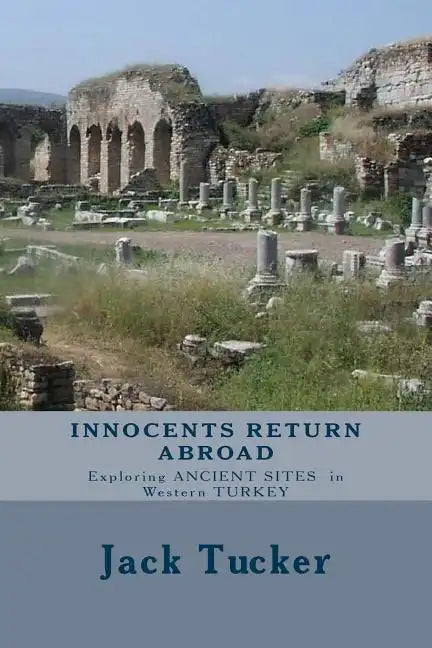 Innocents Return Abroad: Exploring Ancient Sites in Western Turkey - Paperback