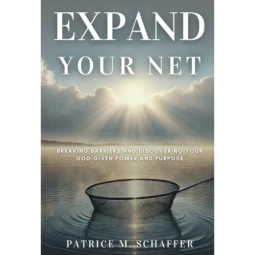 Expand Your Net: Breaking Barriers and Discovering Your God-Given Power and Purpose - Hardcover