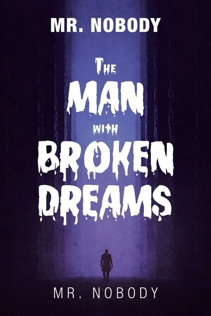 Mr. Nobody the Man with a Broken Dreams - Paperback