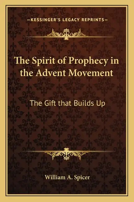 The Spirit of Prophecy in the Advent Movement: The Gift That Builds Up - Paperback