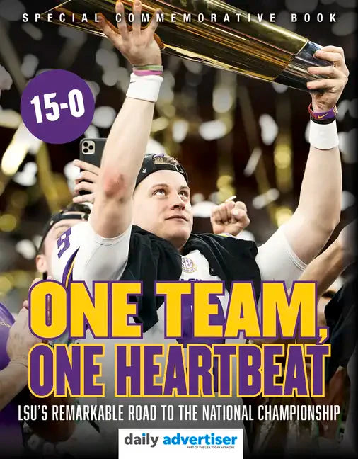 One Team, One Heartbeat: Lsu's Remarkable Road to the National Championship - Paperback