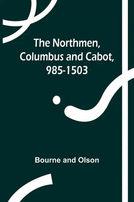 The Northmen, Columbus and Cabot, 985-1503 - Paperback