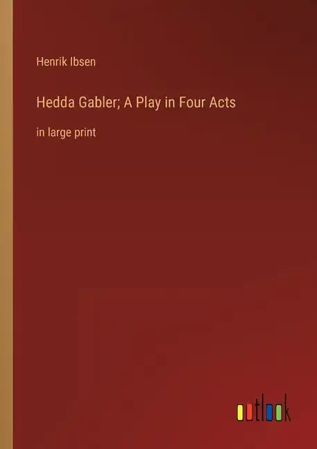 Hedda Gabler; A Play in Four Acts: in large print - Paperback